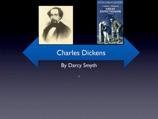 Charles Dickens
 By Darcy Smyth
       1
 