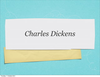 Charles Dickens




Thursday, 11 October 2012
 