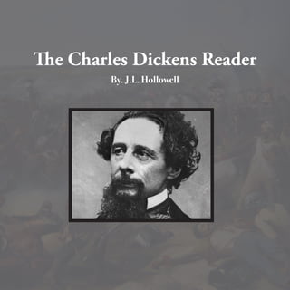 By. J.L. Hollowell
The Charles Dickens Reader
 