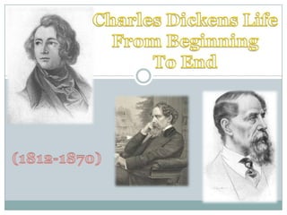 Charles Dickens Life From Beginning  To End (1812-1870) 