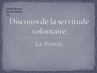 La Boétie Discours de la servitude volontaire 1 Charles Brunat Romain Brunat T4 