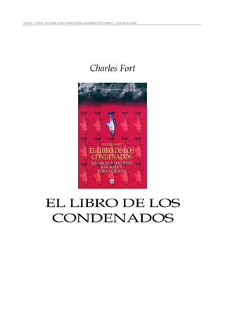 http://www.scribd.com/users/Barricadas/document_collections




                                  Charles Fort




           EL LIBRO DE LOS
            CONDENADOS
 
