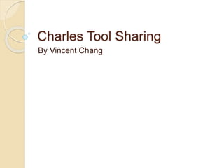 Charles Tool Sharing
By Vincent Chang
 