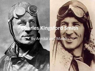 Charles Kingsford Smith
  • By Annika and Maddi
 