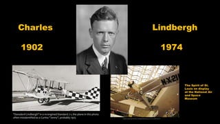 Charles
1902
Lindbergh
1974
 