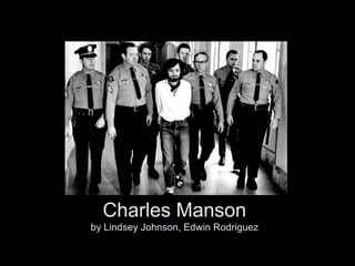 Charles Manson
by Lindsey Johnson, Edwin Rodriguez
 
