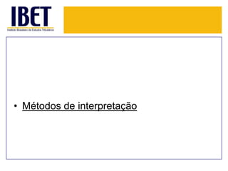 • Métodos de interpretação

 