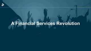 A Financial Services Revolution 
 
