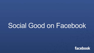 Social Good on Facebook 