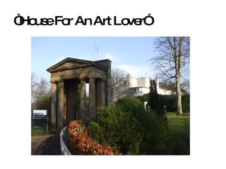 “ House For An Art Lover” 