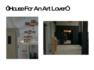 “ House For An Art Lover” 