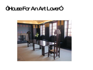 “ House For An Art Lover” 