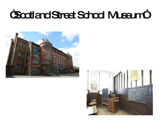 “ Scotland Street School Museum” 