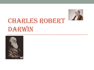CHARLES ROBERT
DARWIN

 