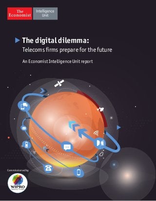 The digital dilemma:
Telecoms firms prepare for the future
An Economist Intelligence Unit report
Commissioned by
 