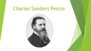 Charles Sanders Peirce
 