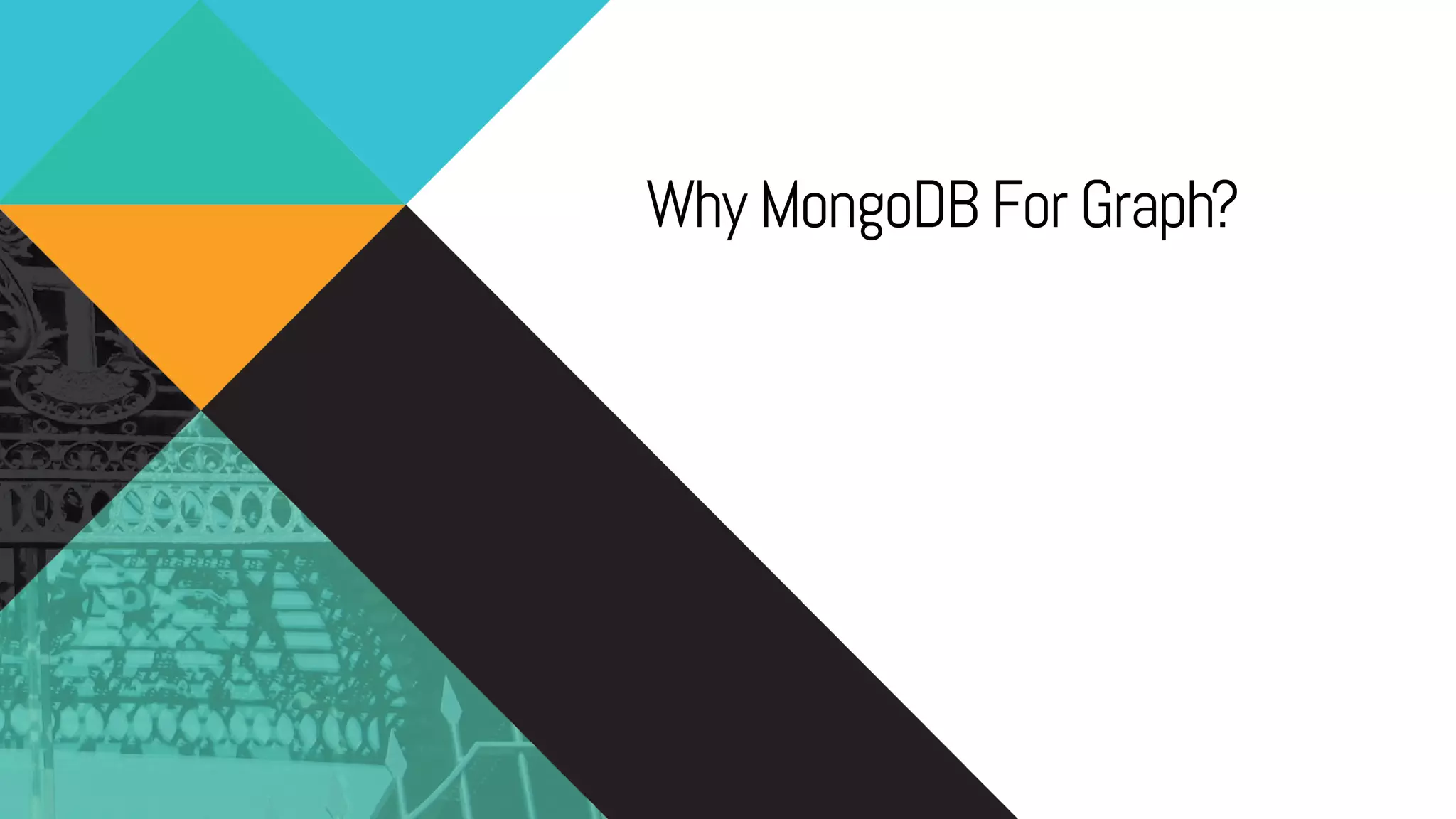 Why MongoDB For Graph?
 