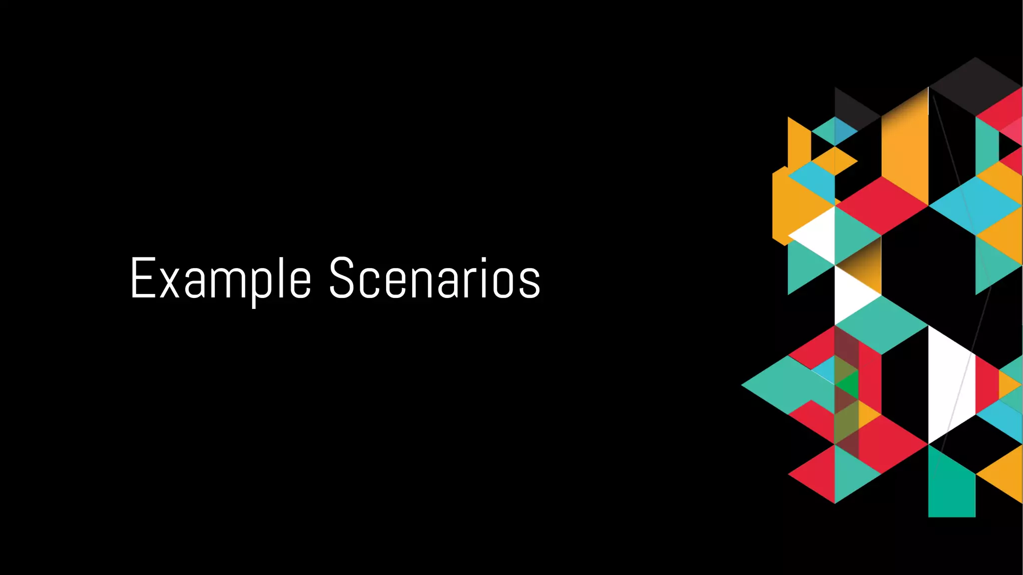 Example Scenarios
 