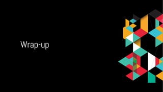 Wrap-up
 