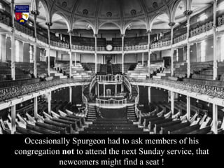 The one thing that Spurgeon
lacked was good health.
He constantly suffered from
ailments and fell into serious
depression ...