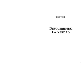 PARTE 111
DESCUBRIENDO
LA VERDAD
 