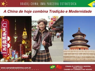 A China de hoje combina Tradição e Modernidade
 