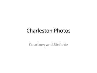 Charleston Photos Courtney and Stefanie 
