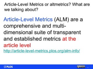 Article-Level Metrics or altmetrics? What are
we talking about?

Article-Level Metrics (ALM) are a
comprehensive and multi...