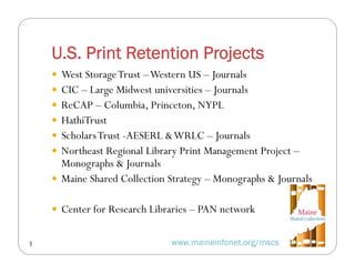 U.S. Print Retention Projects
 West Storage Trust – Western US – Journals
 CIC – Large Midwest universities – Journals
...