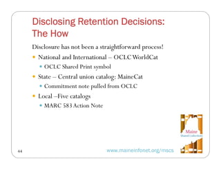 Disclosing Retention Decisions:
The How
Disclosure has not been a straightforward process!
 National and International – ...