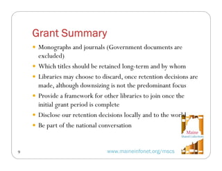 Grant Summary
 Monographs and journals (Government documents are






9

excluded)
Which titles should be retained ...