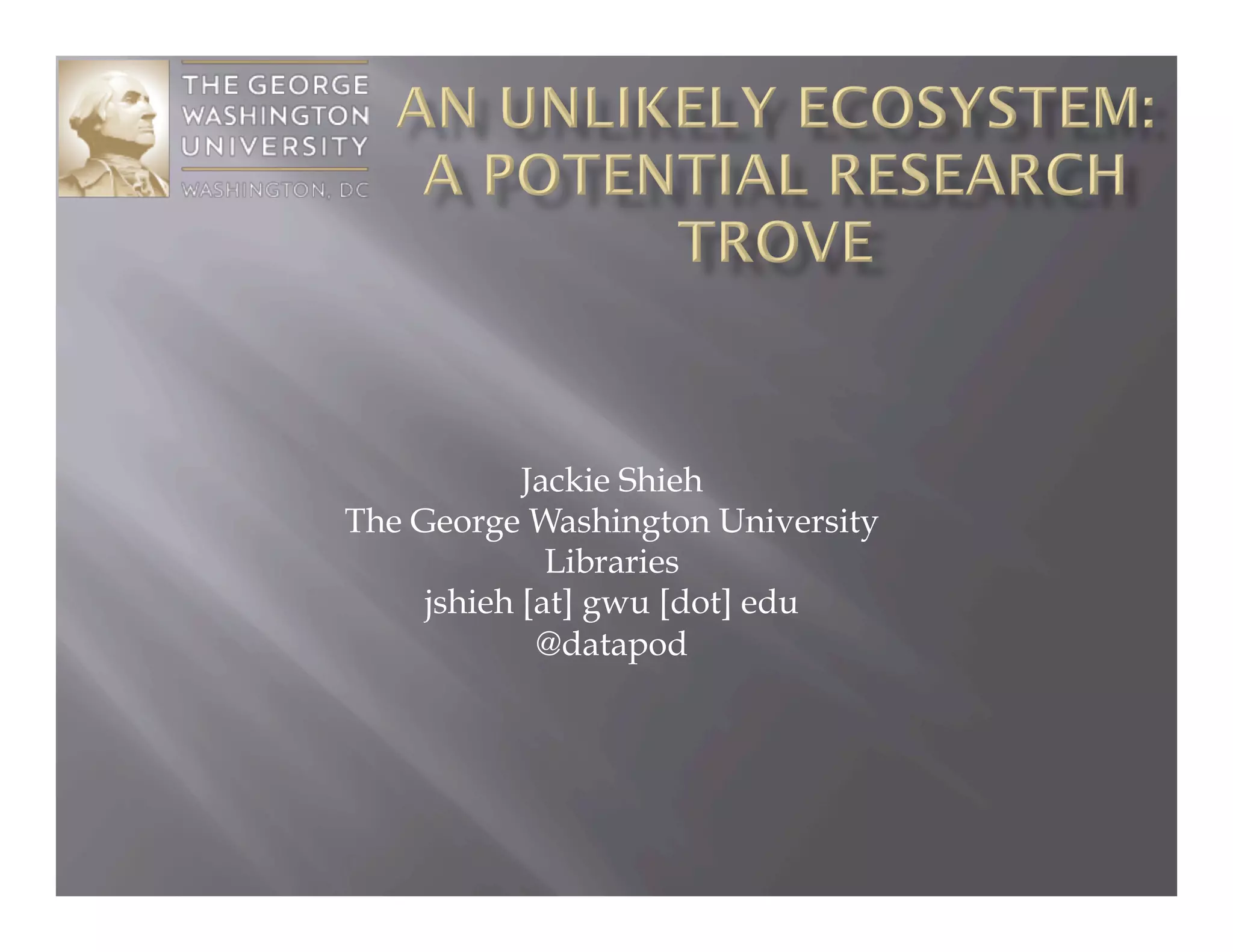 Jackie Shieh
The George Washington University
Libraries
jshieh [at] gwu [dot] edu
@datapod

 