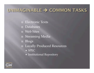 ¨ 
¨ 
¨ 
¨ 
¨ 
¨ 

Electronic Texts
Databases
Web Sites
Streaming Media
Blogs
Locally Produced Resources
¡ 
¡ 

SPEC
Institutional Repository

 