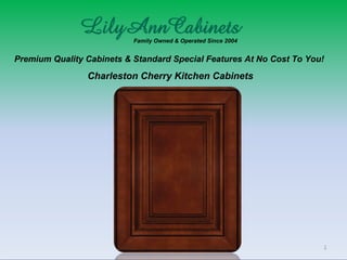 Family Owned & Operated Since 2004
Premium Quality Cabinets & Standard Special Features At No Cost To You!
Charleston Cherry Kitchen Cabinets
 