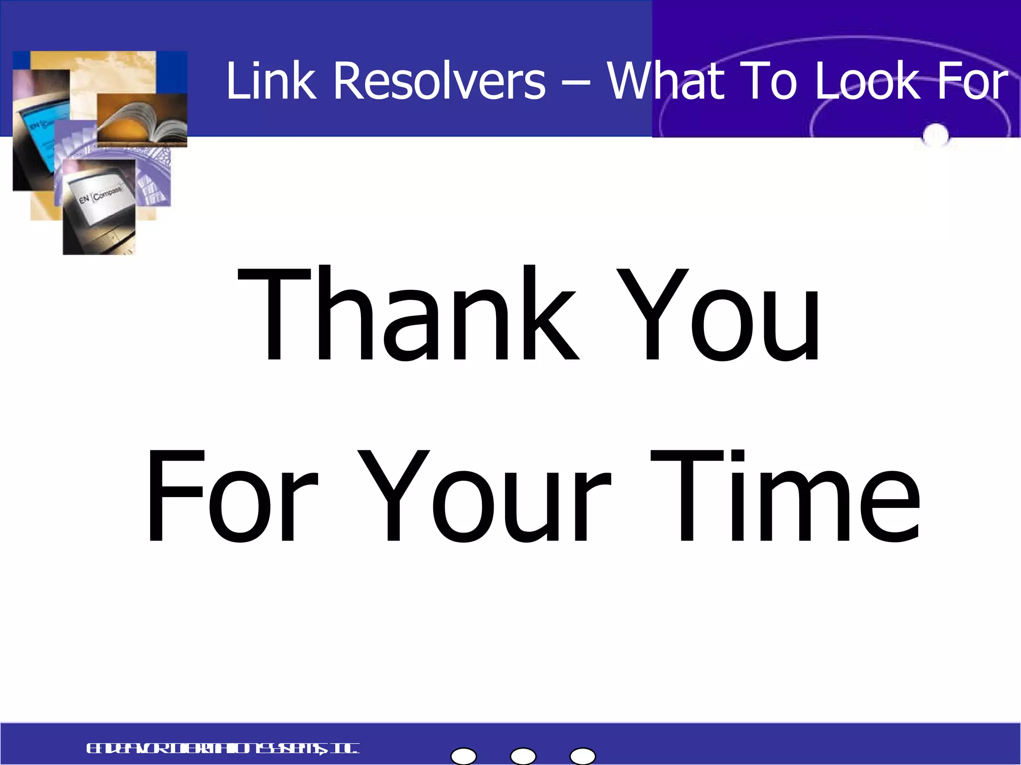 Thank You For Your Time Link Resolvers – What To Look For Endeavor Information Systems, Inc. 