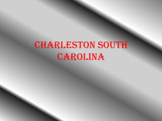 Charleston South
   Carolina
 