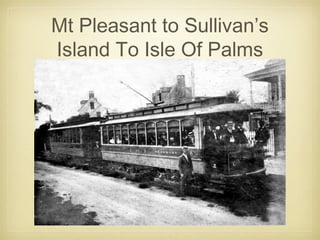 Mt Pleasant to Sullivan’s
Island To Isle Of Palms
 