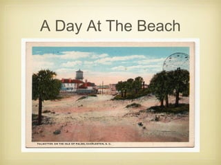 A Day At The Beach
 
