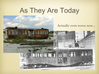 As They Are Today
Actually even worse now...
 