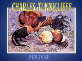 CHARLES -TUNNICLIFFE PINTOR 