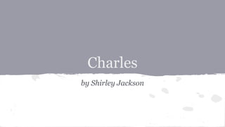 Charles
by Shirley Jackson

 