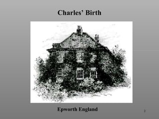 Charles’ Birth Epworth England 