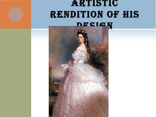 ARTISTIC
RENDITION OF HIS
DESIGN
 