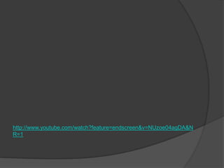 http://www.youtube.com/watch?feature=endscreen&v=NUzoe04agDA&N
R=1
 
