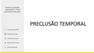 PRECLUSÃO TEMPORAL
 