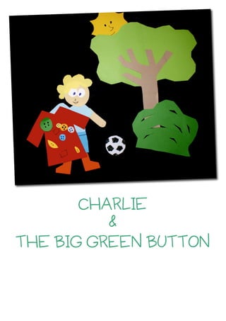 CHARLIE
          &
THE BIG GREEN BUTTON
 