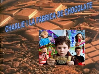 CHARLIE I LA FÀBRICA DE CHOCOLATE 