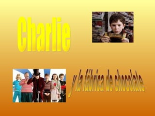Charlie y la fábrica de chocolate 