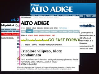 art. 21 Costituzione
«pietra angolare del sistema democratico»
(Corte Costituzionale 19.02.1965, n.9; 17.4.1969,
n.84)
«fondamento della democrazia»
(Corte cost. n. 172 del 1972)
«il più alto, forse dei diritti fondamentali»
(Corte cost. n. 138 del 1985)
.. solo se il pensiero è
condivisibile o condiviso?
 