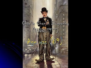 Charlie Chaplin BiographyCharlie Chaplin Biography
(1888-1977)(1888-1977)
 